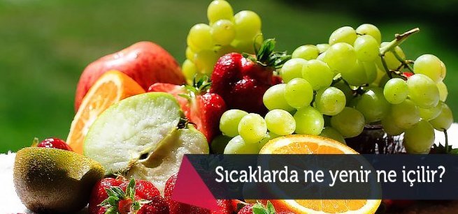 Sıcak havalarda tüketilmesi gereken besinler