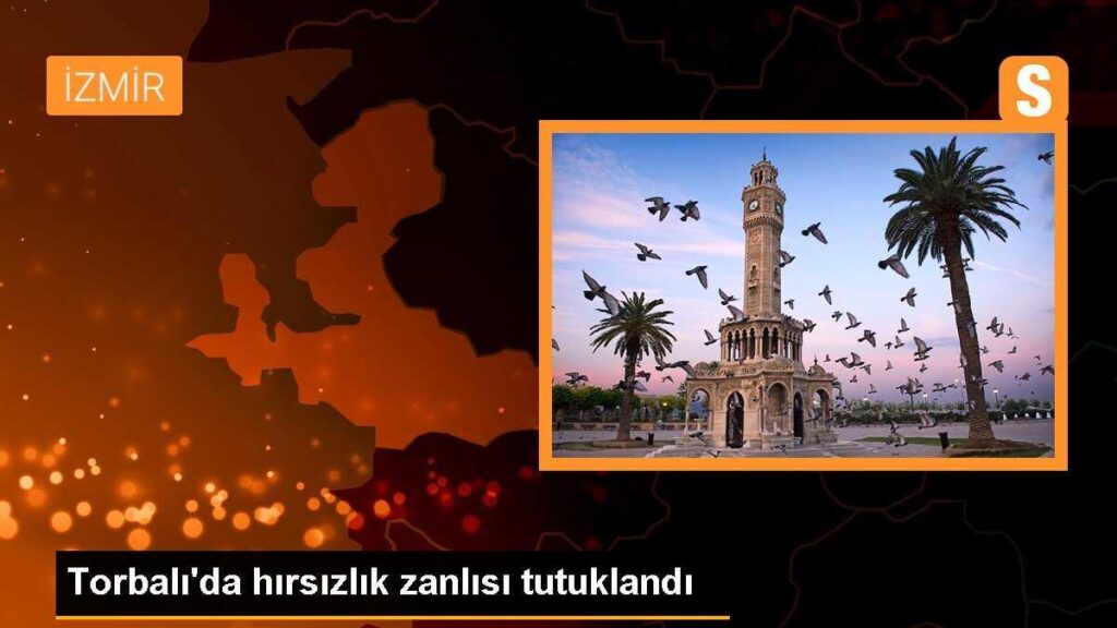 Torbalı’da hırsızlık zanlısı tutuklandı