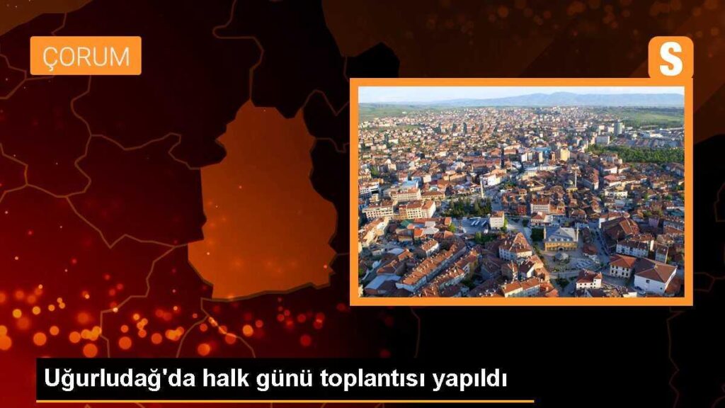 Uğurludağ’da halk günü toplantısı yapıldı