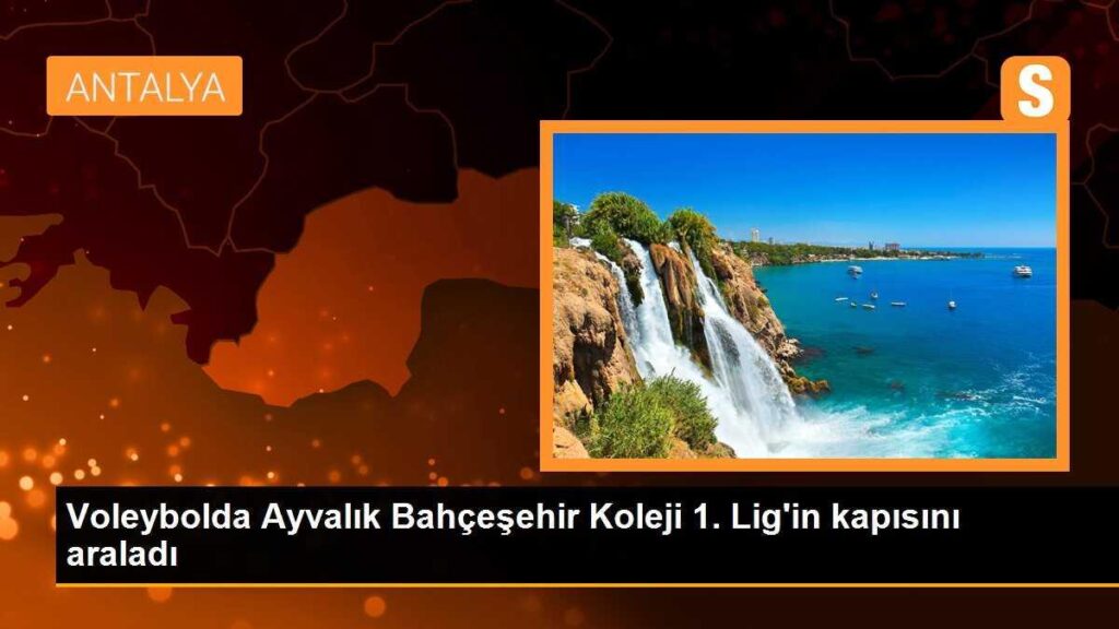 Voleybolda Ayvalık Bahçeşehir Koleji 1. Lig’in kapısını araladı